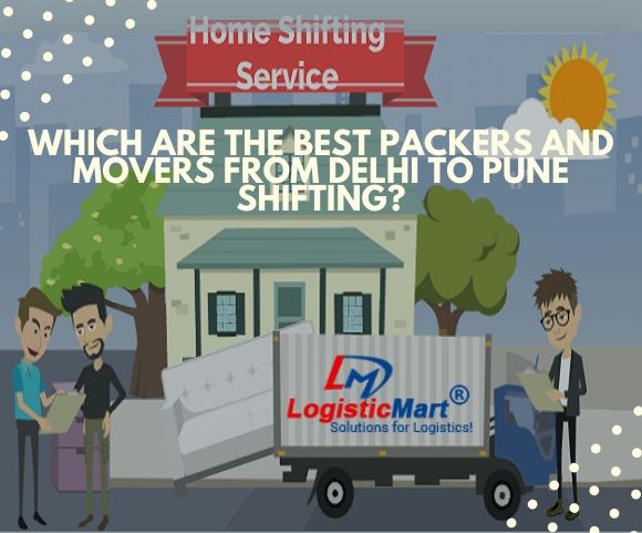Which are the Best Packers and Movers from Delhi to Pune Shifting?
